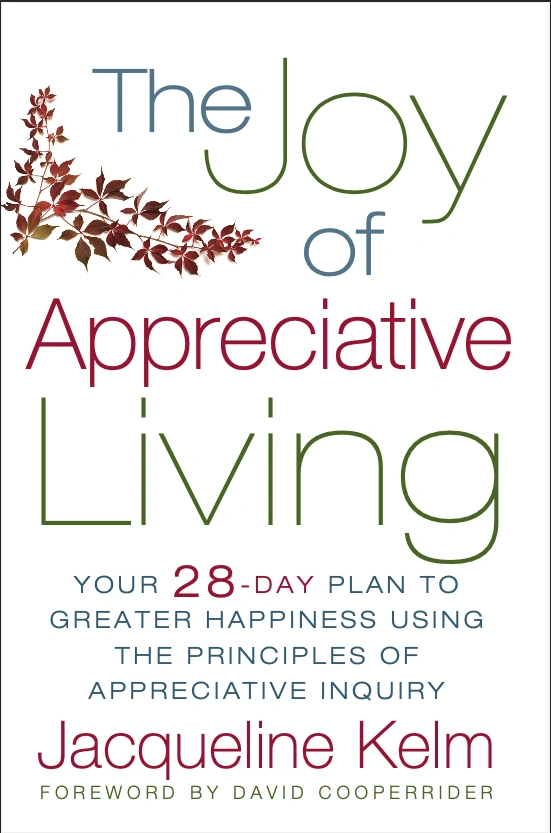 Cover of “The Joy of Appreciative Living” book – a 28-day guide to greater happiness with Appreciative Inquiry.